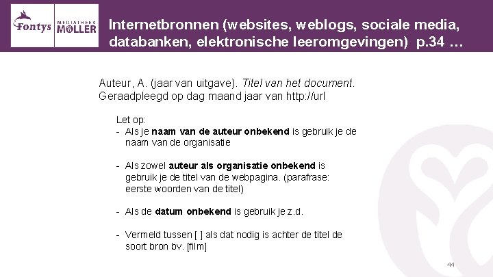 Internetbronnen (websites, weblogs, sociale media, databanken, elektronische leeromgevingen) p. 34 … Auteur, A. (jaar