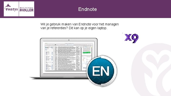 Endnote Wil je gebruik maken van Endnote voor het managen van je referenties? Dit
