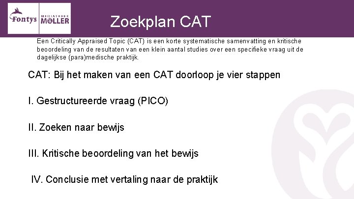Zoekplan CAT Een Critically Appraised Topic (CAT) is een korte systematische samenvatting en kritische