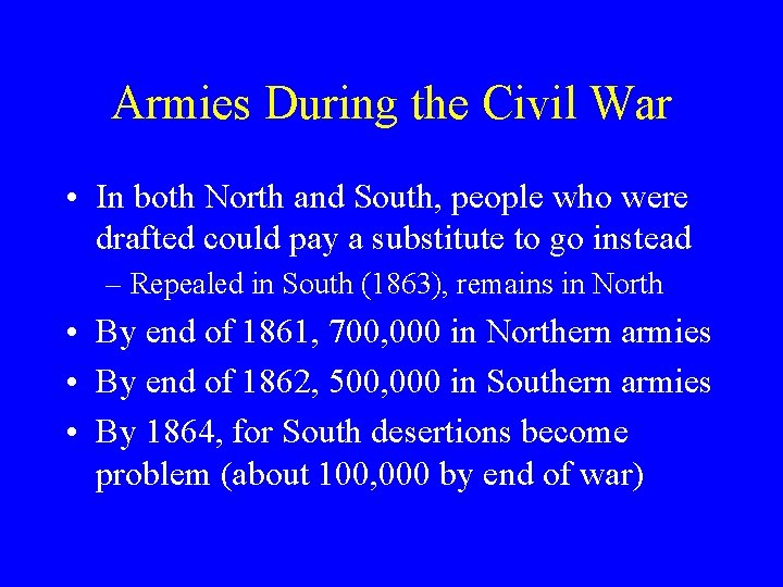 Armies During the Civil War • In both North and South, people who were