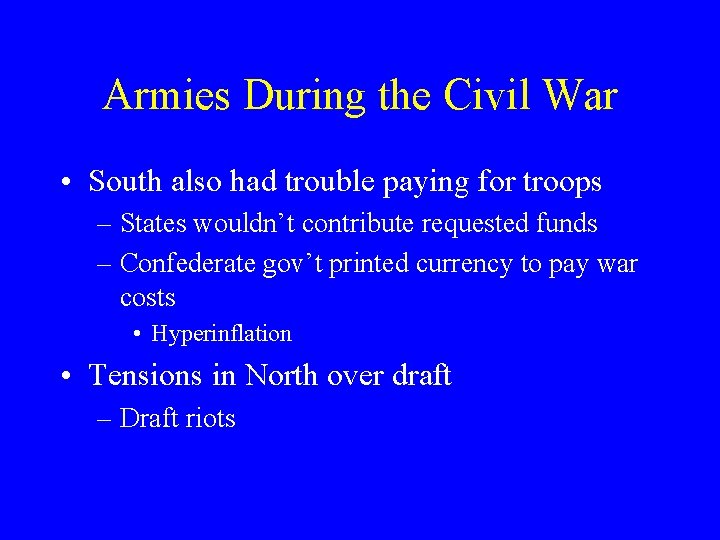Armies During the Civil War • South also had trouble paying for troops –