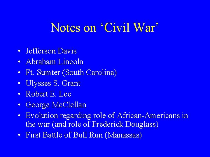 Notes on ‘Civil War’ • • Jefferson Davis Abraham Lincoln Ft. Sumter (South Carolina)