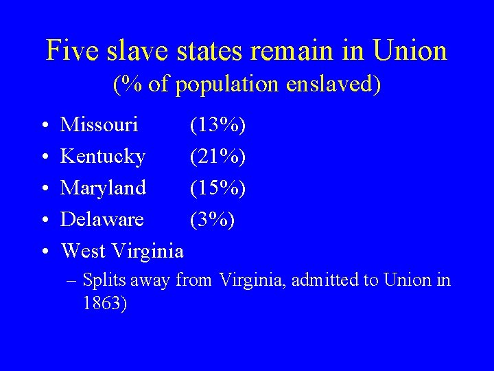 Five slave states remain in Union (% of population enslaved) • • • Missouri