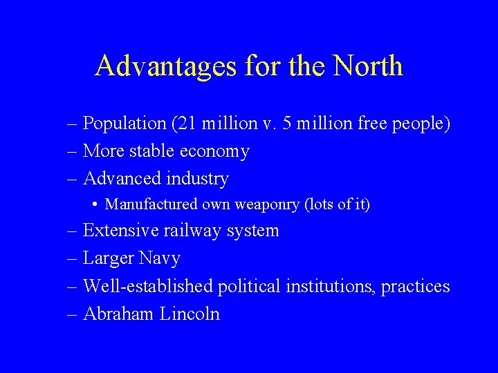 Advantages for the North – Population (21 million v. 5 million free people) –