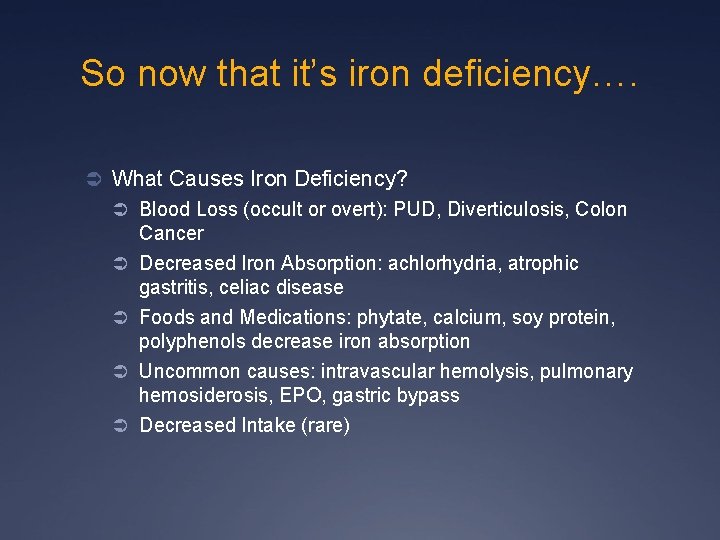 So now that it’s iron deficiency…. Ü What Causes Iron Deficiency? Ü Blood Loss