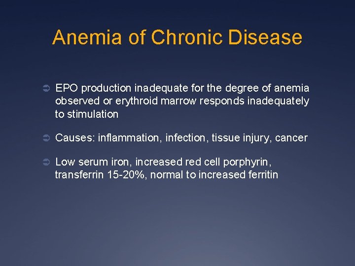 Anemia of Chronic Disease Ü EPO production inadequate for the degree of anemia observed