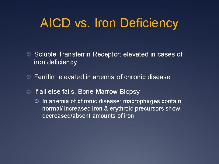 AICD vs. Iron Deficiency Ü Soluble Transferrin Receptor: elevated in cases of iron deficiency