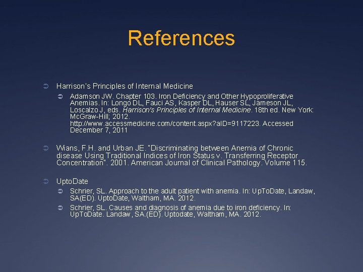 References Ü Harrison’s Principles of Internal Medicine Ü Adamson JW. Chapter 103. Iron Deficiency