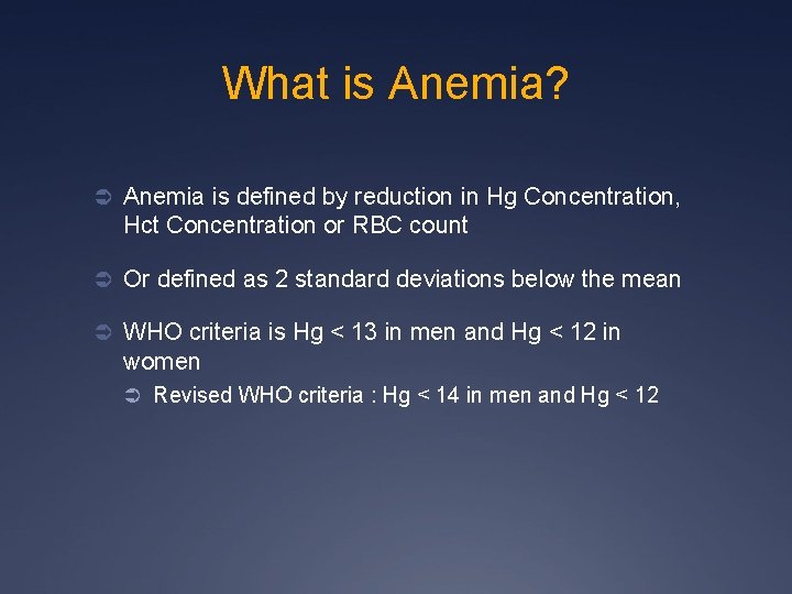 What is Anemia? Ü Anemia is defined by reduction in Hg Concentration, Hct Concentration