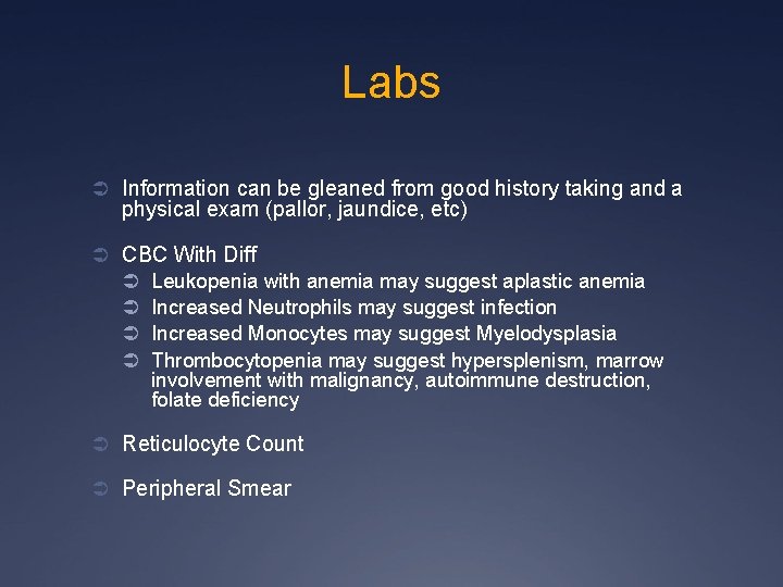 Labs Ü Information can be gleaned from good history taking and a physical exam