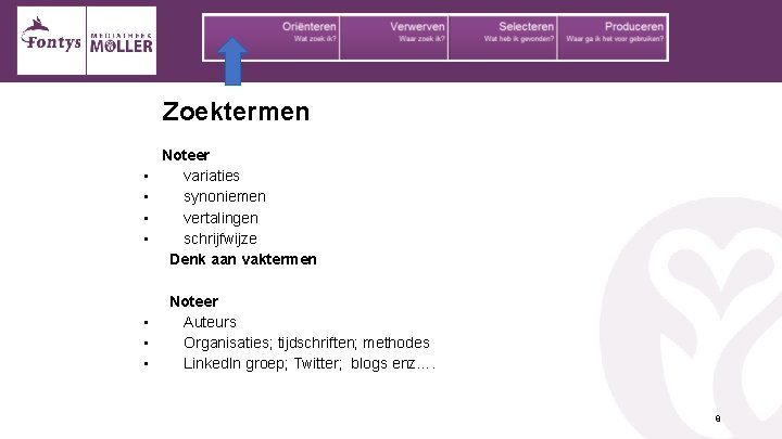 Zoektermen • • Noteer variaties synoniemen vertalingen schrijfwijze Denk aan vaktermen Noteer • Auteurs