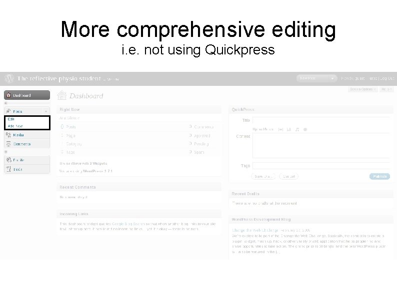 More comprehensive editing i. e. not using Quickpress 