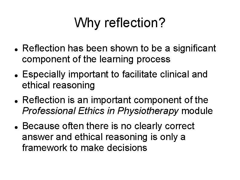 Why reflection? Reflection has been shown to be a significant component of the learning