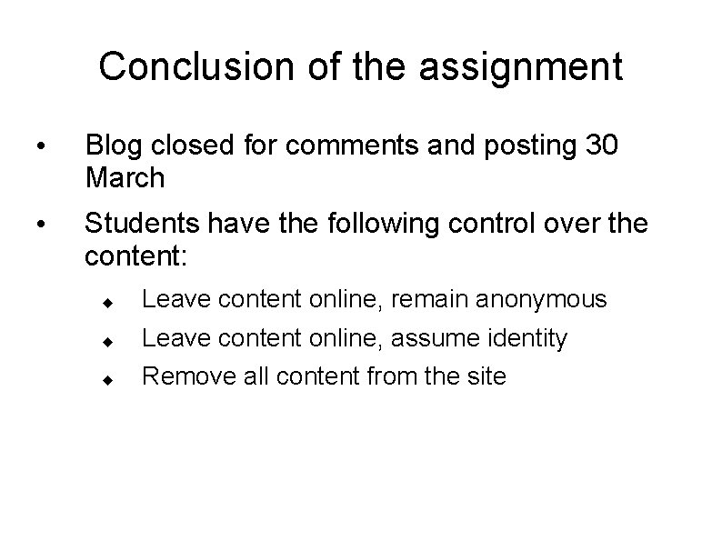 Conclusion of the assignment • Blog closed for comments and posting 30 March •