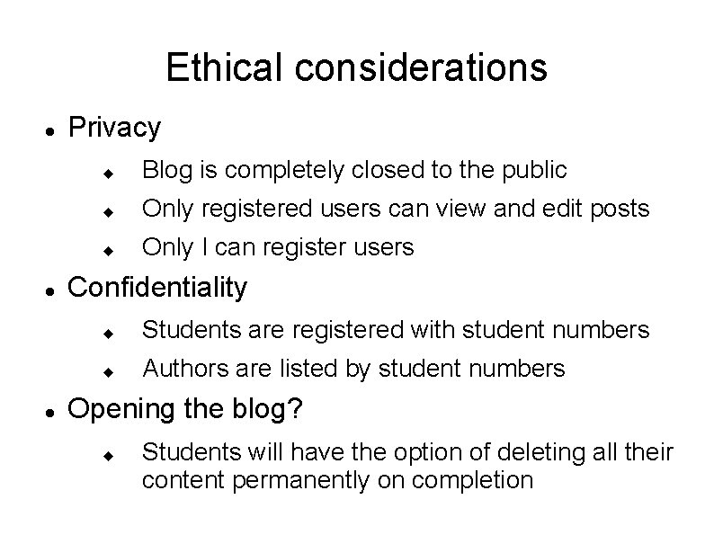 Ethical considerations Privacy Blog is completely closed to the public Only registered users can