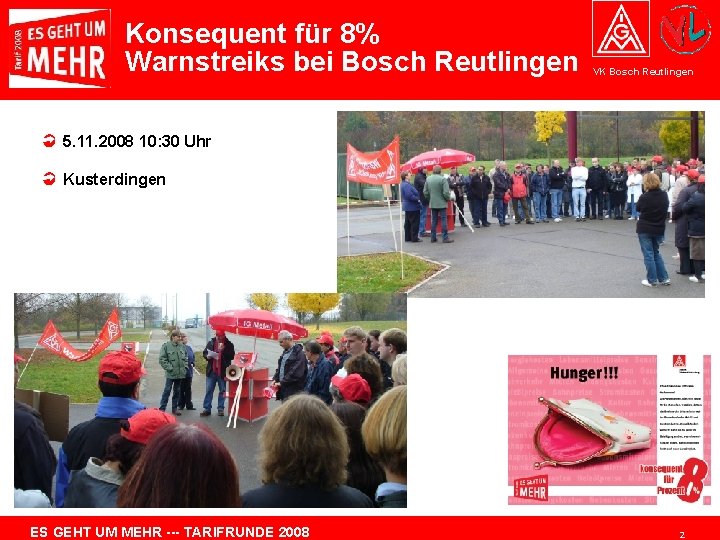 Konsequent für 8% Warnstreiks bei Bosch Reutlingen VK Bosch Reutlingen 5. 11. 2008 10: