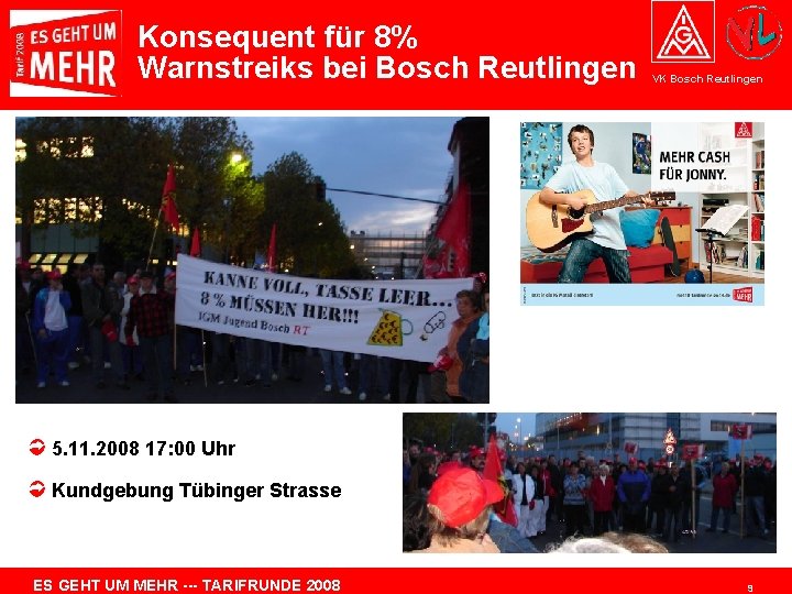 Konsequent für 8% Warnstreiks bei Bosch Reutlingen VK Bosch Reutlingen 5. 11. 2008 17: