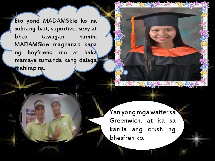 Eto yond MADAMSkie ko na sobrang bait, suportive, sexy at bhes tawagan namin. MADAMSkie