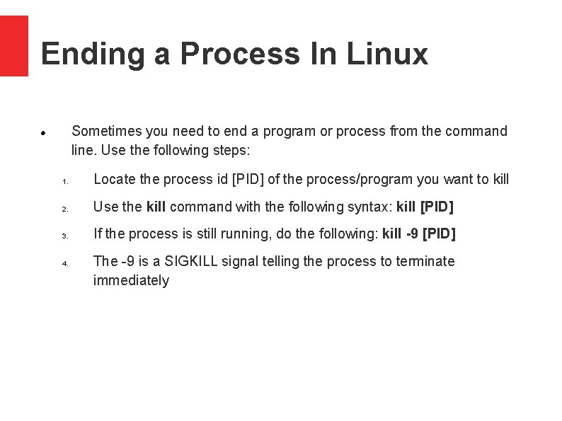 Ending a Process In Linux Sometimes you need to end a program or process