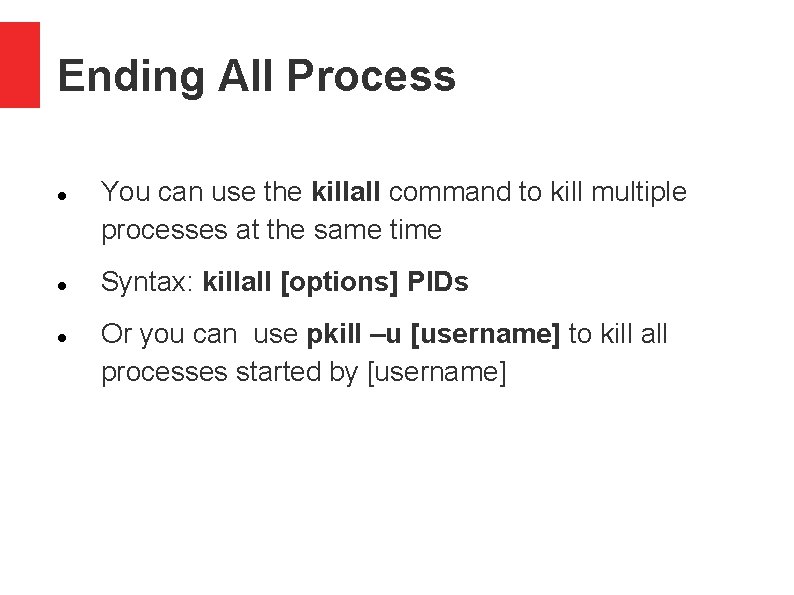 Ending All Process You can use the killall command to kill multiple processes at