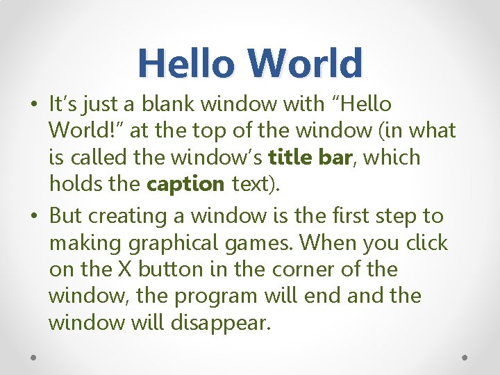 Hello World • It’s just a blank window with “Hello World!” at the top