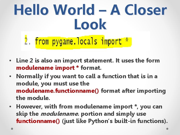 Hello World – A Closer Look • Line 2 is also an import statement.