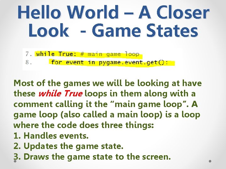 Hello World – A Closer Look - Game States Most of the games we