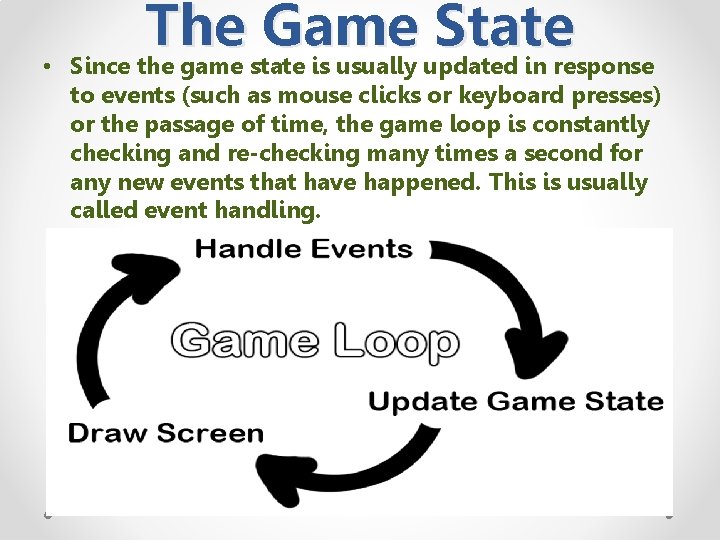  • The Game State Since the game state is usually updated in response