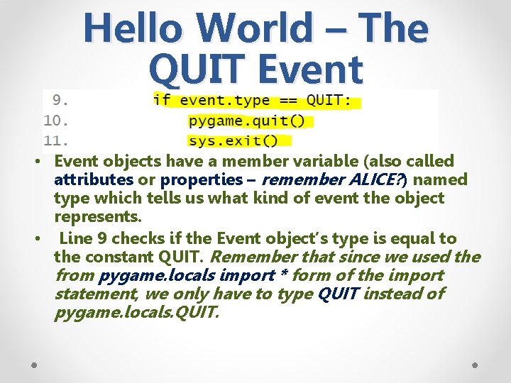 Hello World – The QUIT Event • Event objects have a member variable (also