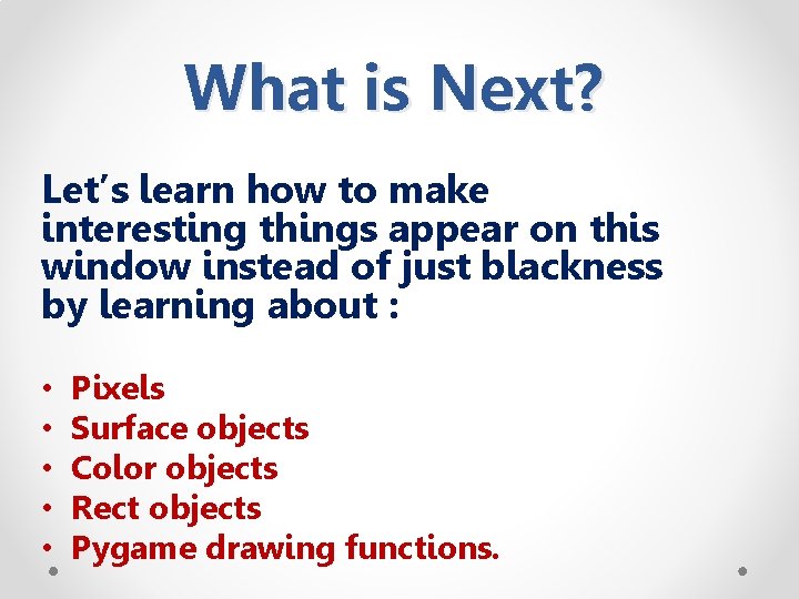 What is Next? Let’s learn how to make interesting things appear on this window