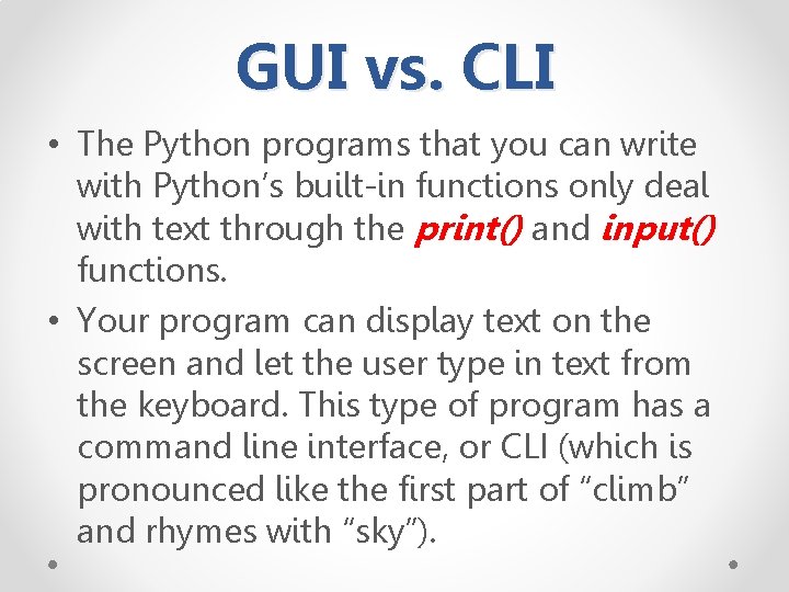 GUI vs. CLI • The Python programs that you can write with Python’s built-in