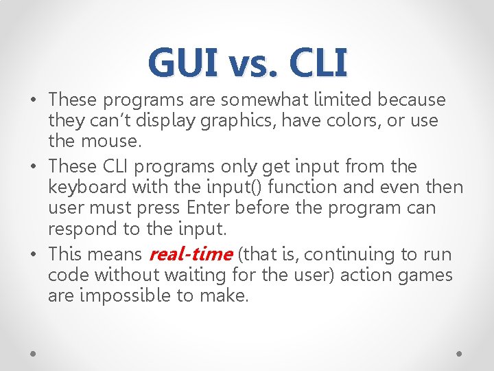 GUI vs. CLI • These programs are somewhat limited because they can’t display graphics,