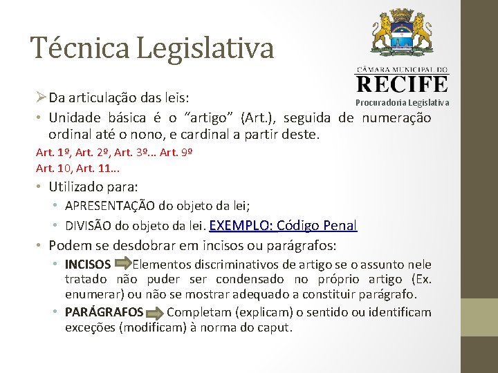 Técnica Legislativa ØDa articulação das leis: Procuradoria Legislativa • Unidade básica é o “artigo”