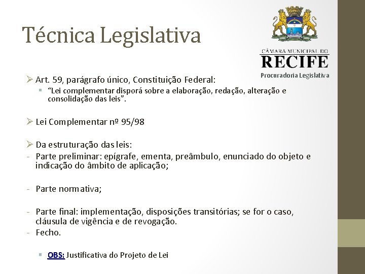 Técnica Legislativa Ø Art. 59, parágrafo único, Constituição Federal: Procuradoria Legislativa § “Lei complementar