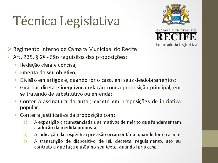 Técnica Legislativa Procuradoria Legislativa Ø Regimento Interno da Câmara Municipal do Recife - Art.