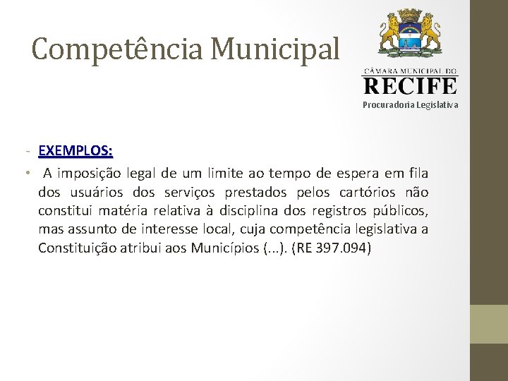 Competência Municipal Procuradoria Legislativa - EXEMPLOS: • A imposição legal de um limite ao