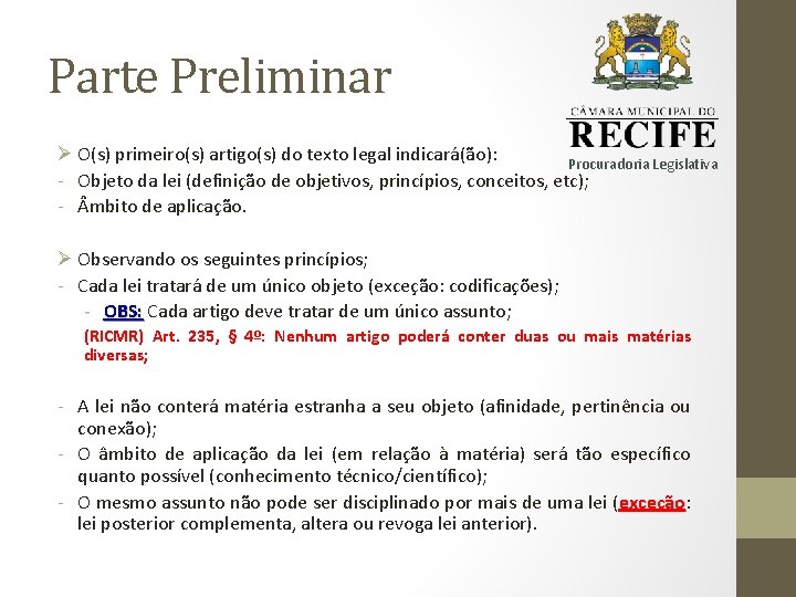 Parte Preliminar Ø O(s) primeiro(s) artigo(s) do texto legal indicará(ão): Procuradoria Legislativa - Objeto