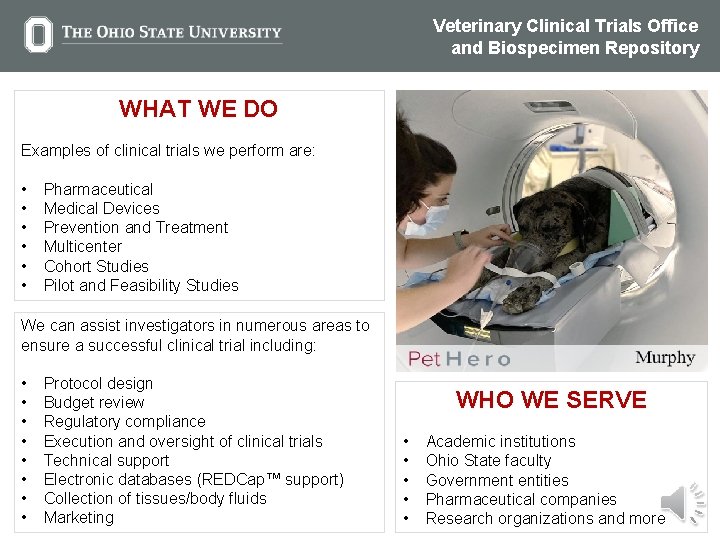 Veterinary Clinical Trials Office and Biospecimen Repository WHAT WE DO Examples of clinical trials