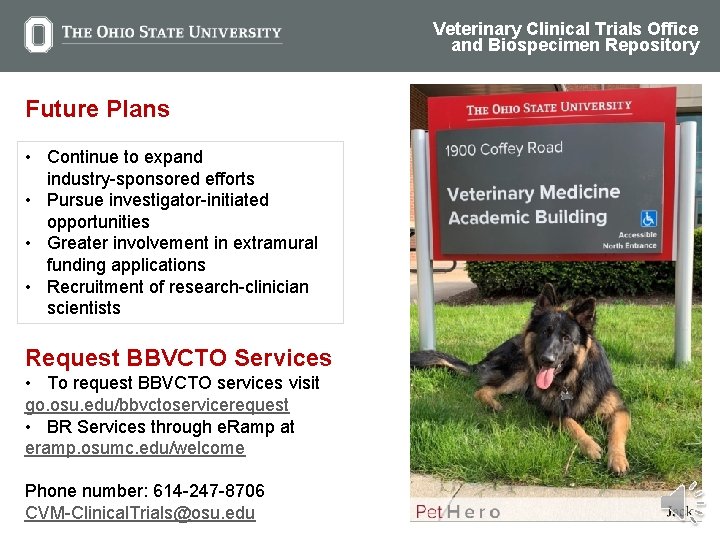 Veterinary Clinical Trials Office and Biospecimen Repository Future Plans • Continue to expand industry-sponsored