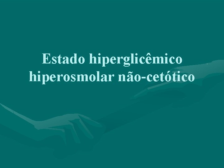 Estado hiperglicêmico hiperosmolar não-cetótico 