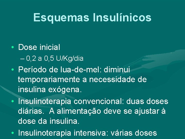 Esquemas Insulínicos • Dose inicial – 0, 2 a 0, 5 U/Kg/dia • Período