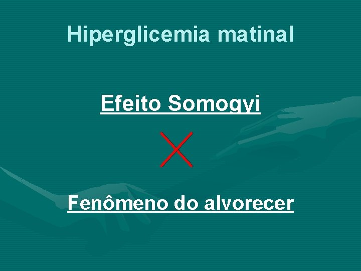 Hiperglicemia matinal Efeito Somogyi Fenômeno do alvorecer 