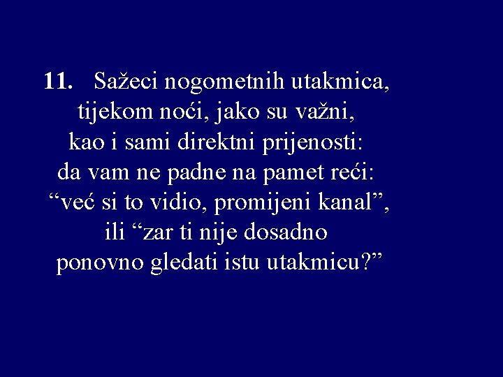 11. Sažeci nogometnih utakmica, tijekom noći, jako su važni, kao i sami direktni prijenosti: