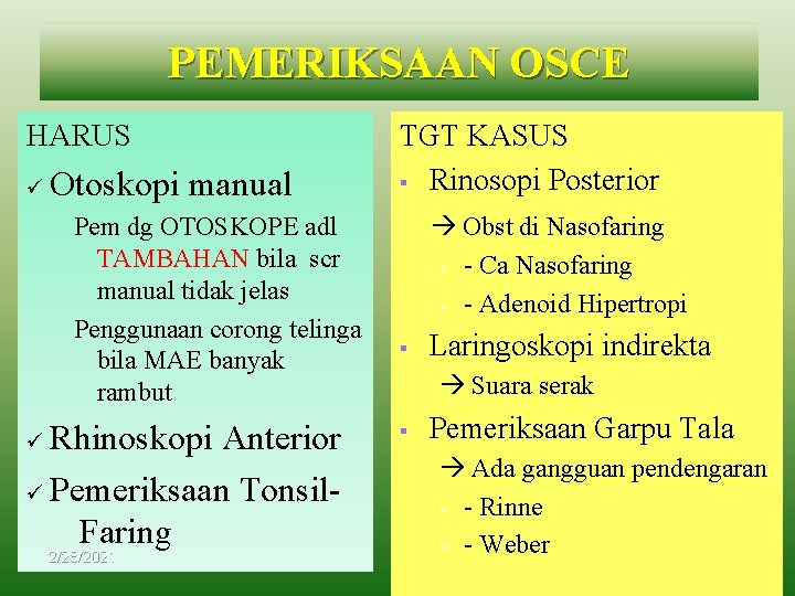 PEMERIKSAAN OSCE HARUS ü Otoskopi manual Pem dg OTOSKOPE adl TAMBAHAN bila scr manual