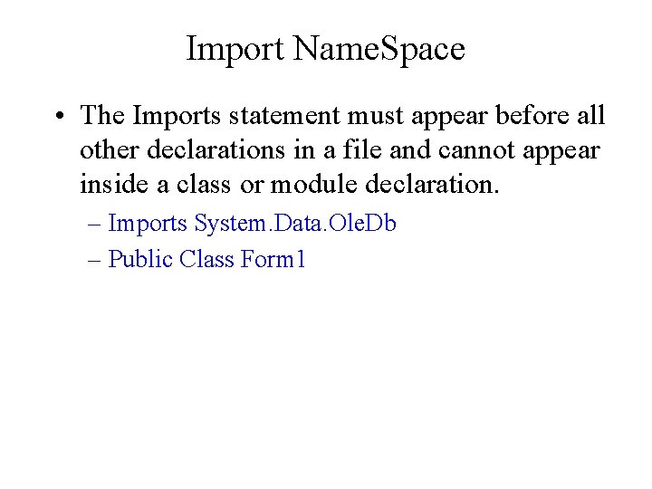 Import Name. Space • The Imports statement must appear before all other declarations in