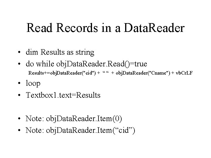 Read Records in a Data. Reader • dim Results as string • do while