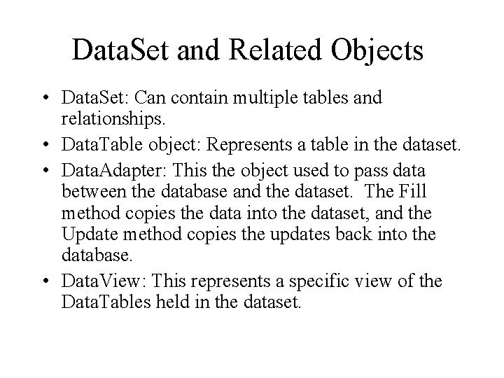 Data. Set and Related Objects • Data. Set: Can contain multiple tables and relationships.