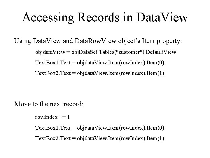 Accessing Records in Data. View Using Data. View and Data. Row. View object’s Item