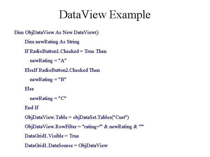 Data. View Example Dim Obj. Data. View As New Data. View() Dim new. Rating