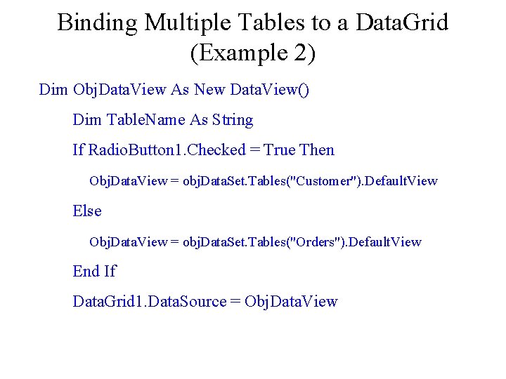 Binding Multiple Tables to a Data. Grid (Example 2) Dim Obj. Data. View As